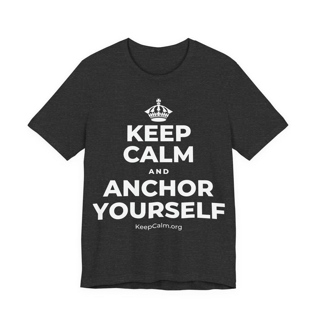 KEEP CALM AND ANCHOR YOURSELF T-Shirt (White–Asphalt)