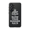 KEEP CALM AND SLOW YOUR SUMMER DAYS Phone Case (Dark)
