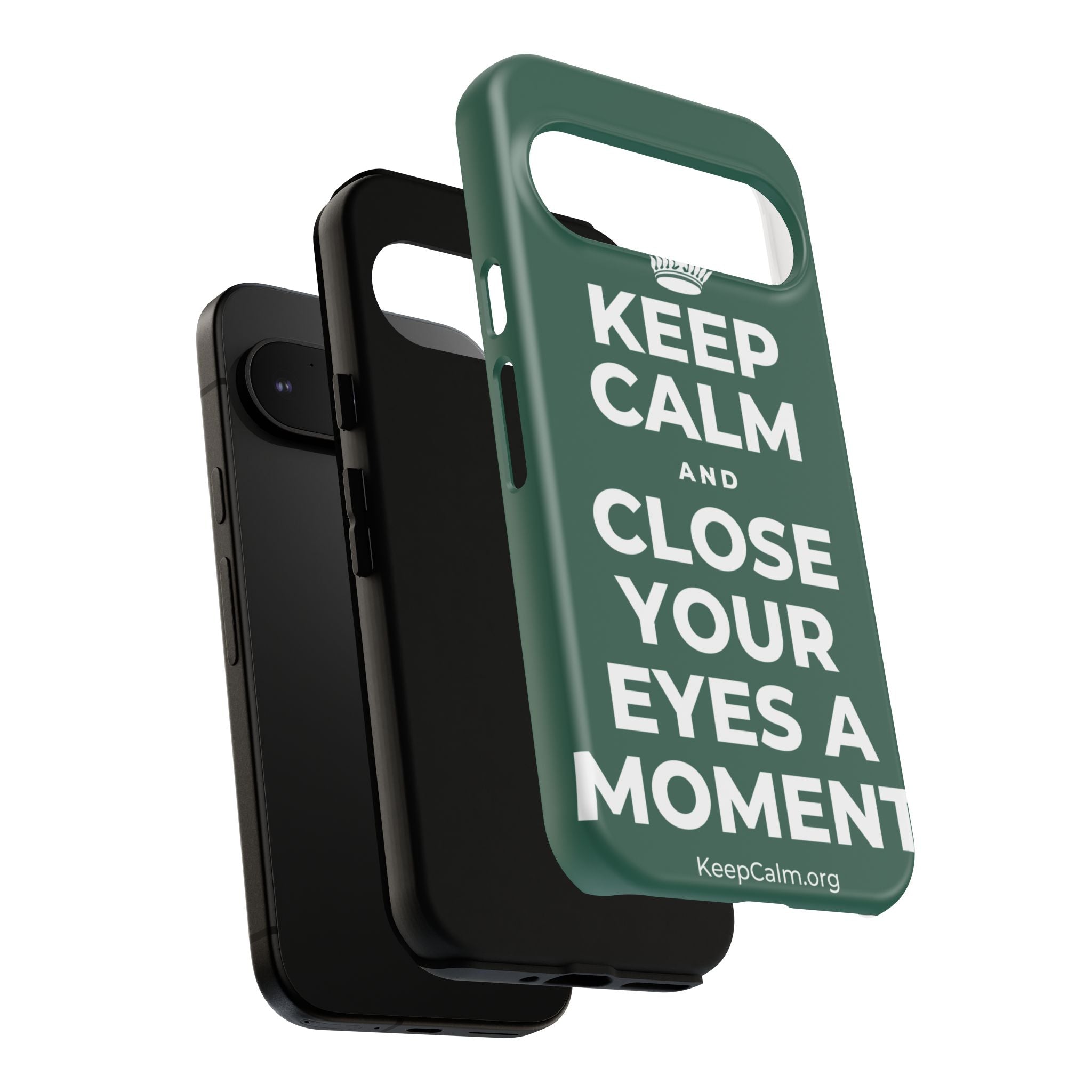 KEEP CALM AND CLOSE YOUR EYES A MOMENT Phone Case