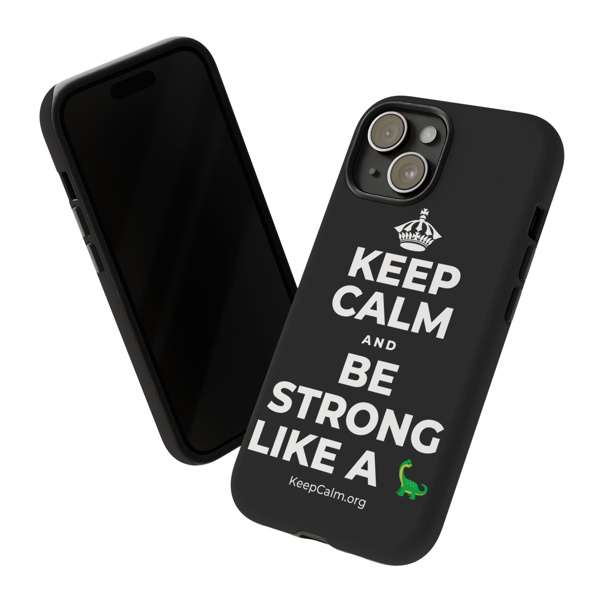 KEEP CALM AND BE STRONG LIKE A 🦕 Phone Case