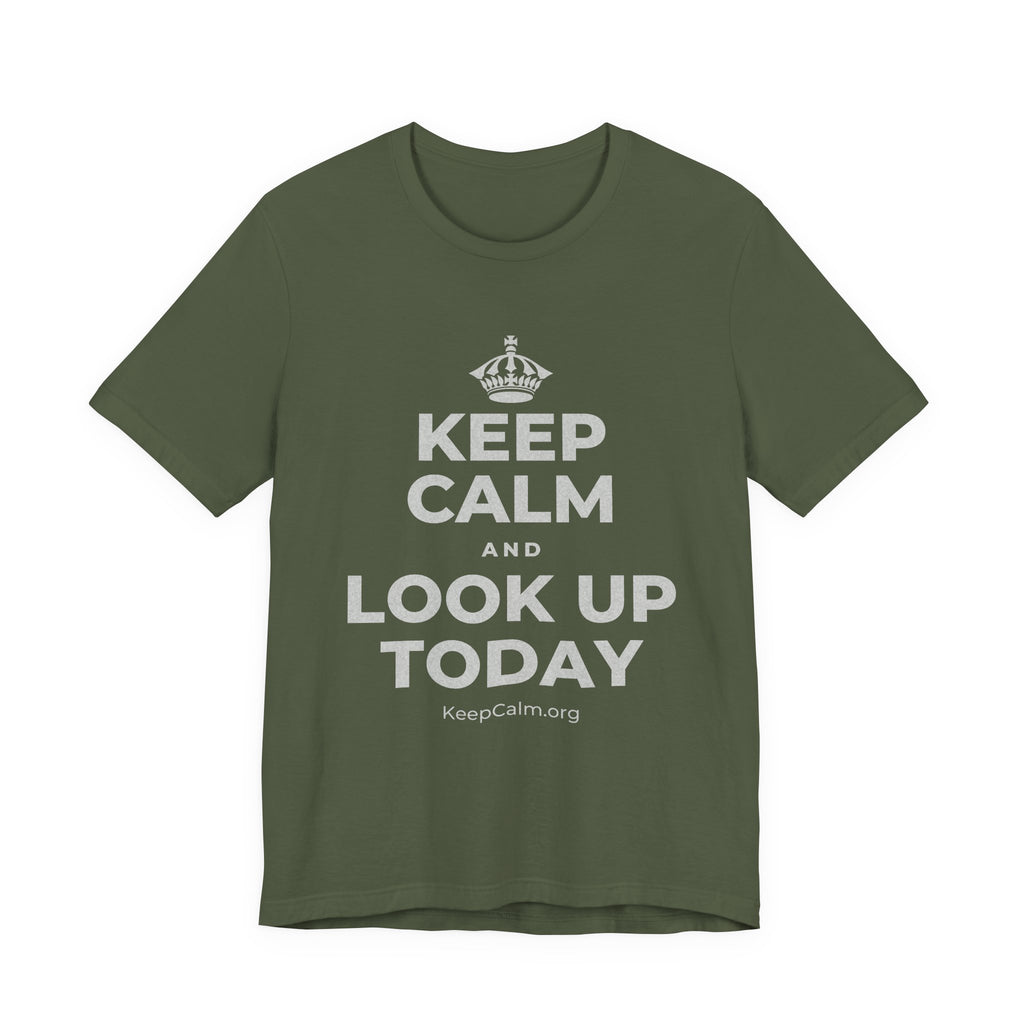 KEEP CALM AND LOOK UP TODAY T-Shirt (Military Green–Autumn)