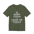 KEEP CALM AND LOOK UP TODAY T-Shirt (Military Green–Autumn)