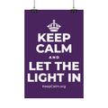 KEEP CALM AND LET THE LIGHT IN Satin Poster