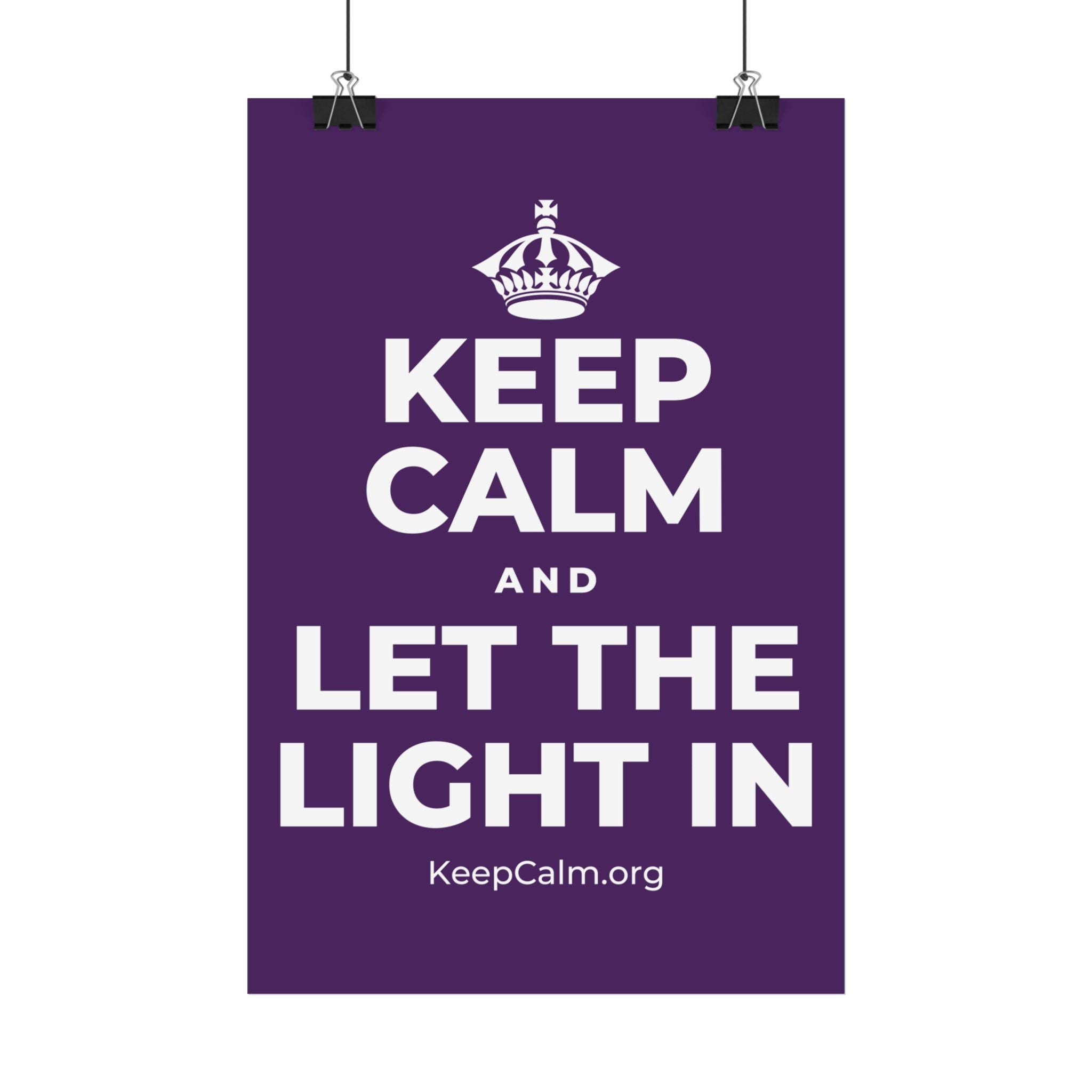 KEEP CALM AND LET THE LIGHT IN Satin Poster