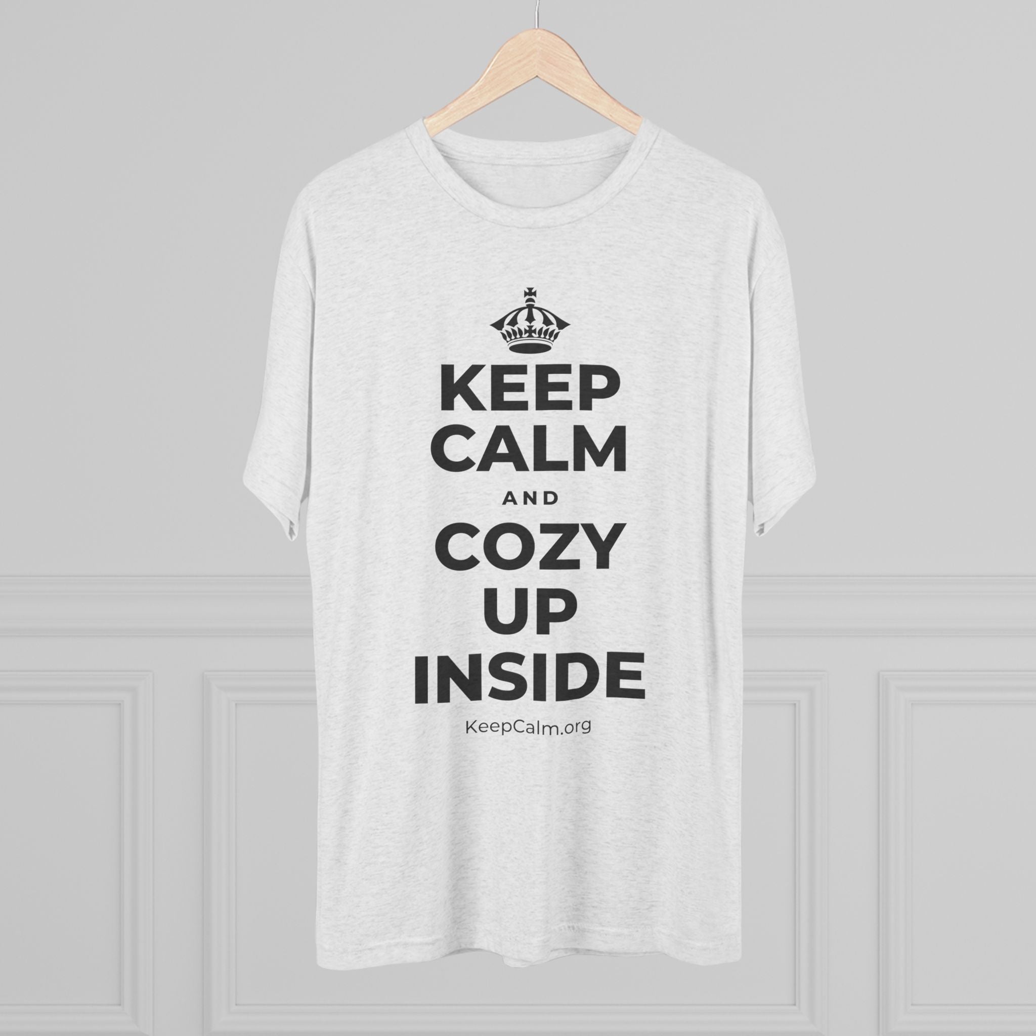 KEEP CALM AND COZY UP INSIDE Tri-Blend Tee