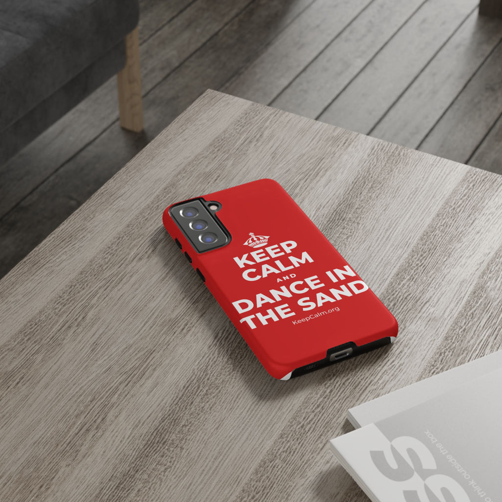 KEEP CALM AND DANCE IN THE SAND Phone Case