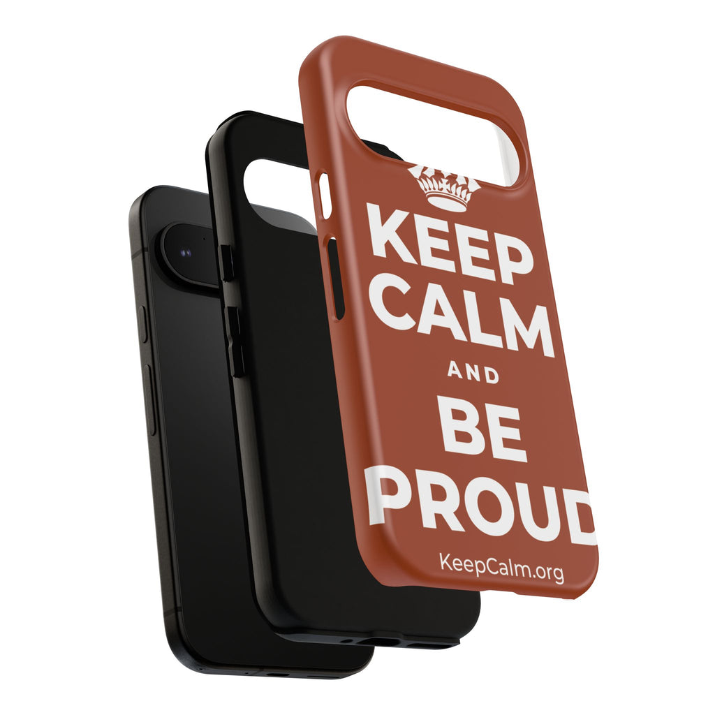 KEEP CALM AND BE PROUD Phone Case
