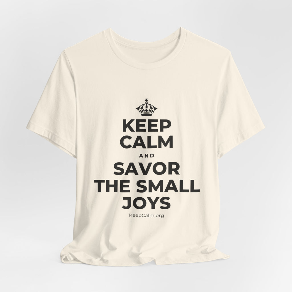 KEEP CALM AND SAVOR THE SMALL JOYS T-Shirt (White–Asphalt)