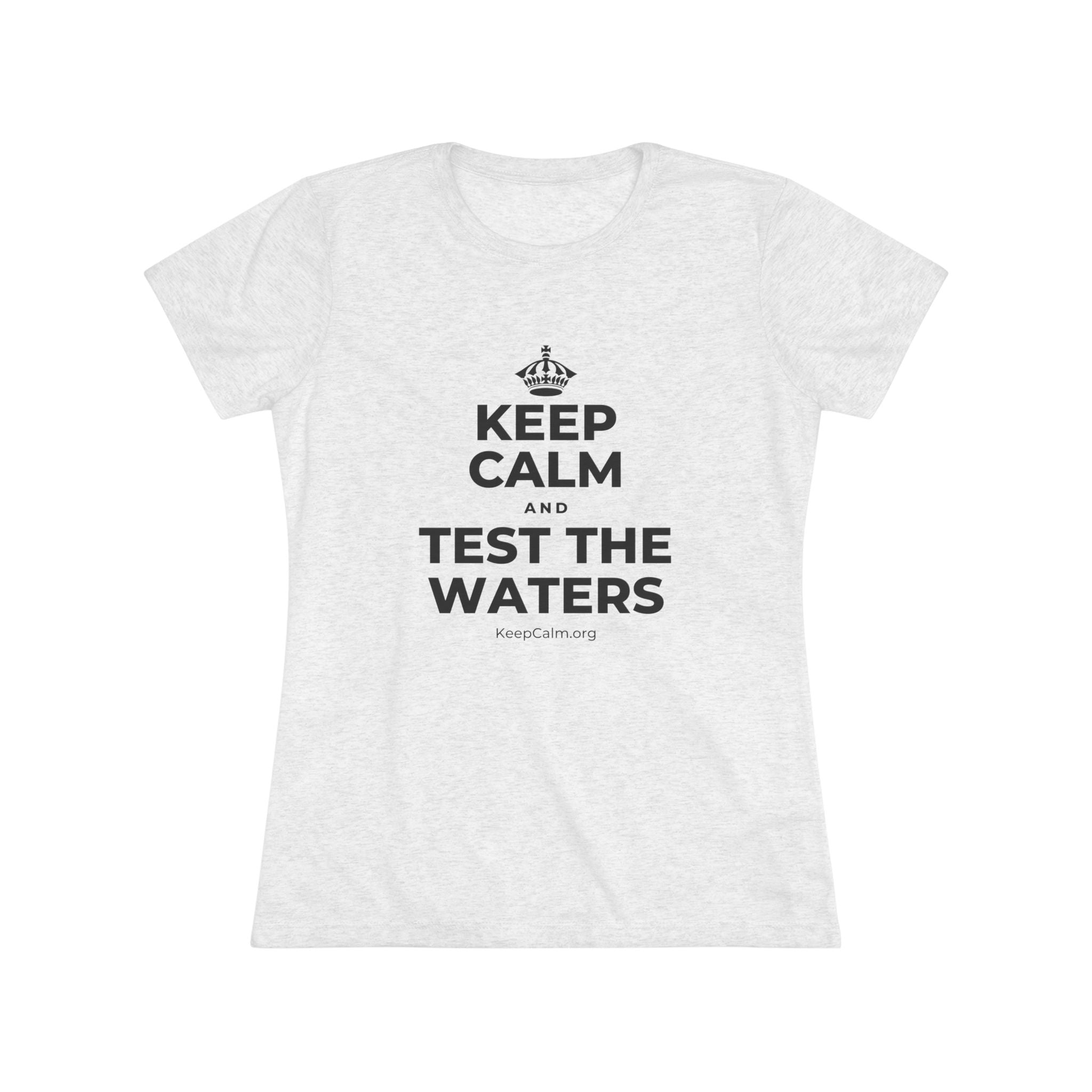 KEEP CALM AND TEST THE WATERS Women's Tri-Blend Tee