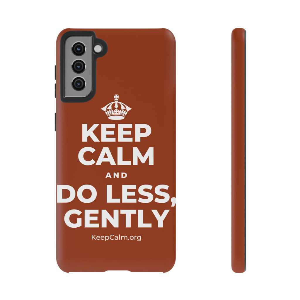 KEEP CALM AND DO LESS, GENTLY Phone Case