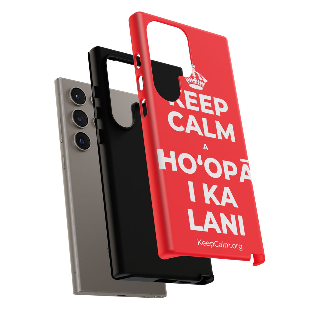 KEEP CALM A HOʻOPĀ I KA LANI Phone Case