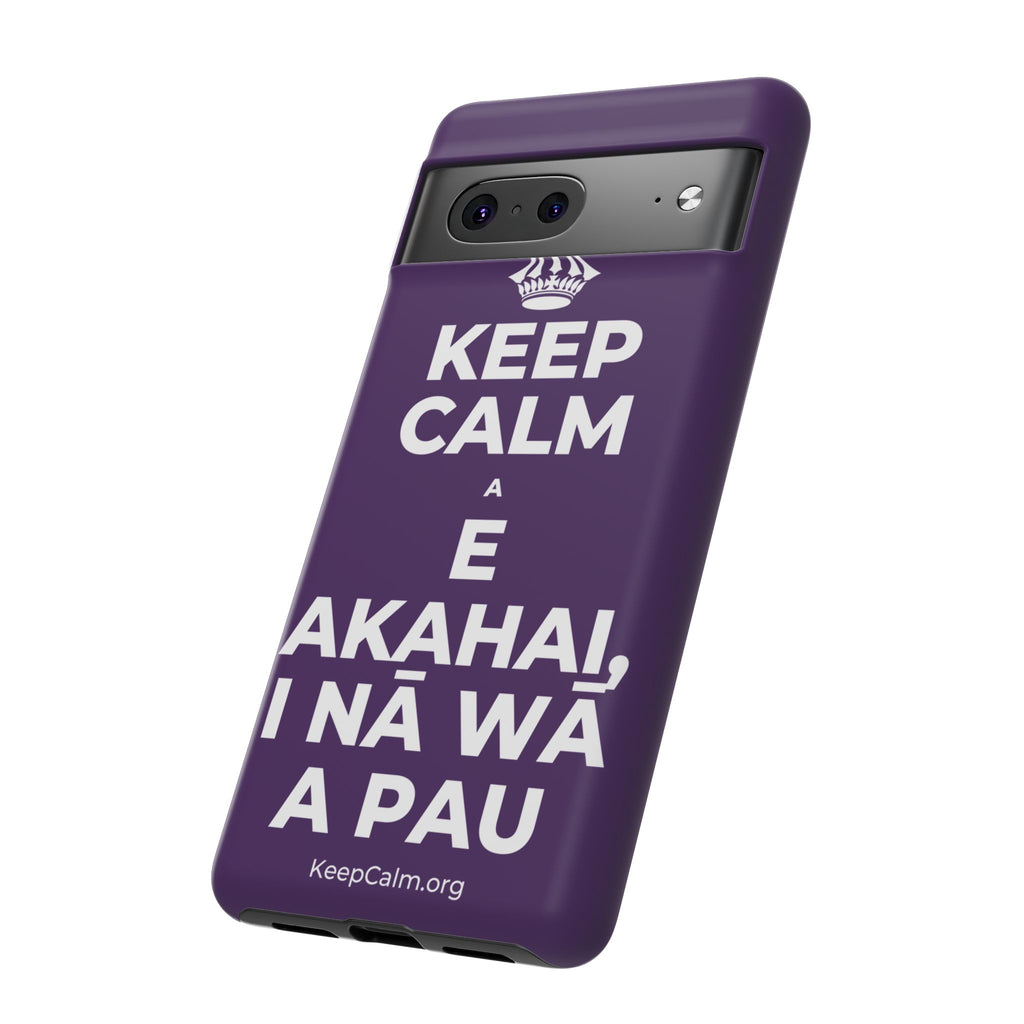 KEEP CALM A E AKAHAI, I NĀ WĀ A PAU Phone Case