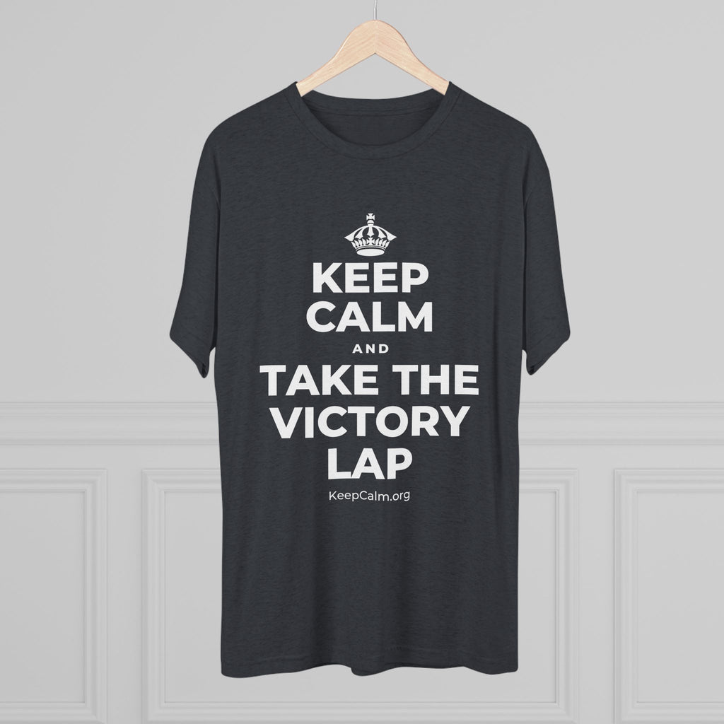 KEEP CALM AND TAKE THE VICTORY LAP Tri-Blend Tee