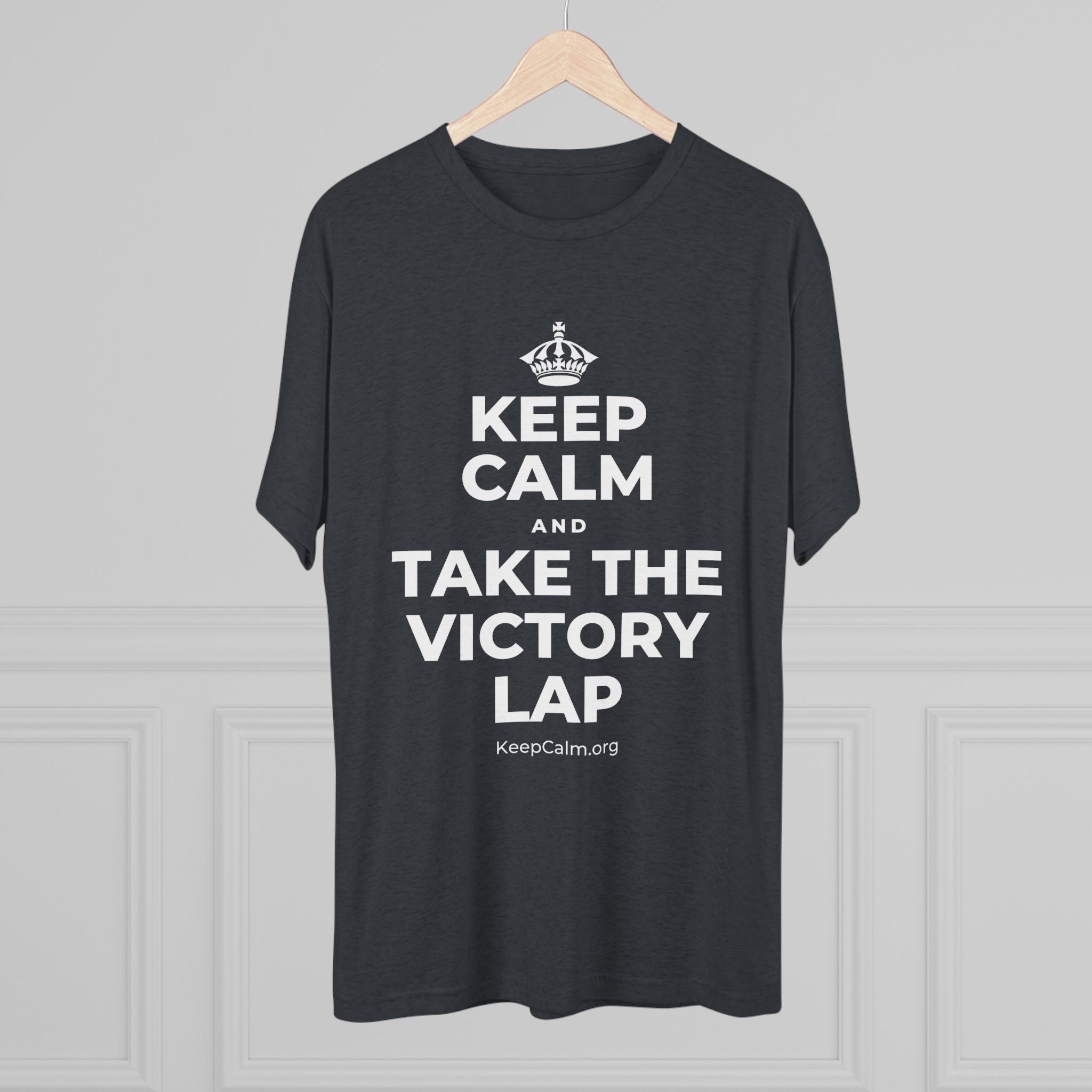 KEEP CALM AND TAKE THE VICTORY LAP Tri-Blend Tee