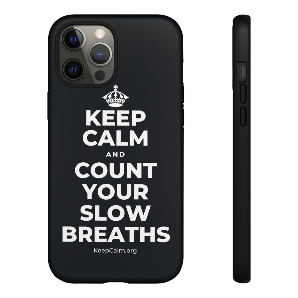 KEEP CALM AND COUNT YOUR SLOW BREATHS Phone Case (Dark)