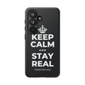 KEEP CALM AND STAY REAL Phone Case (Dark)