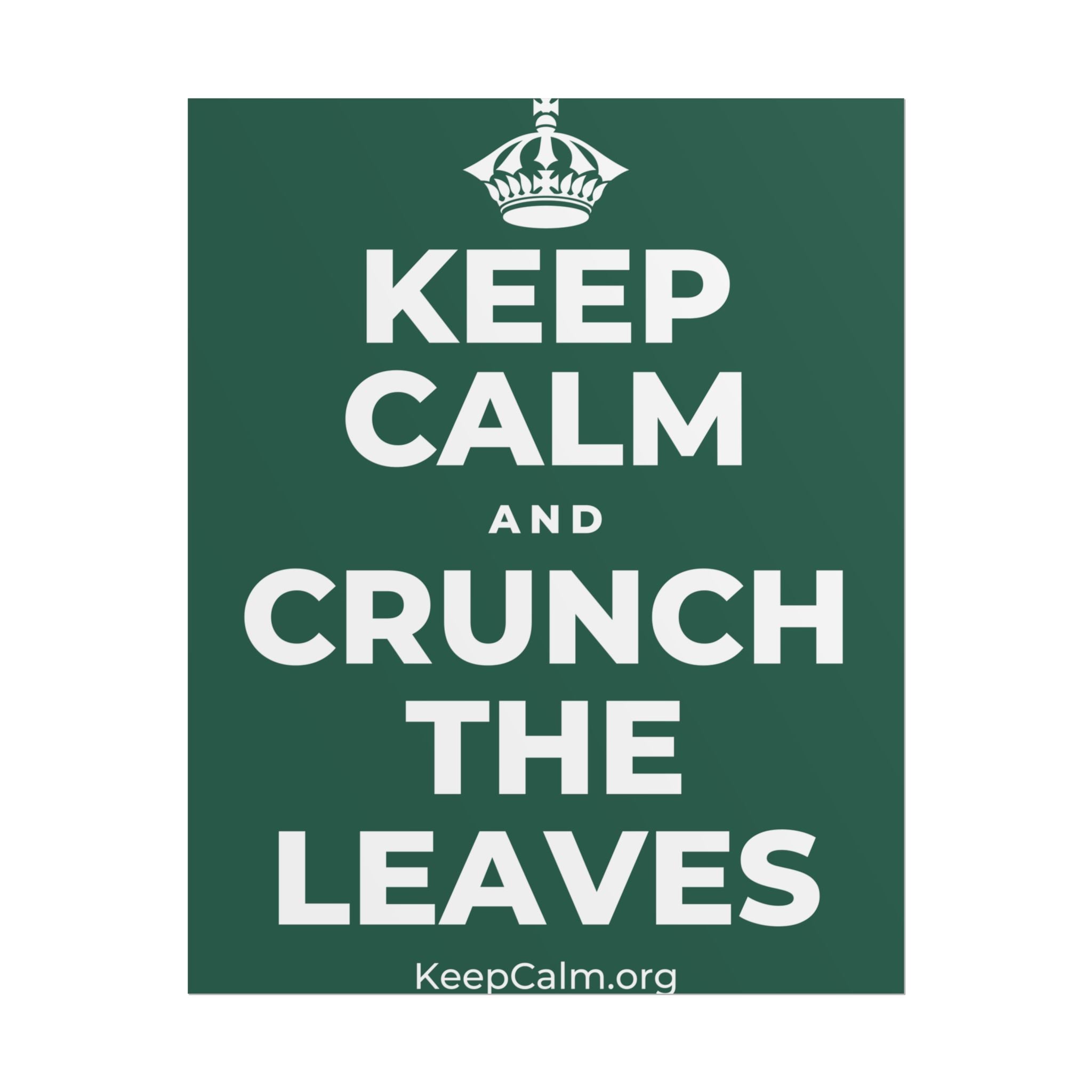 KEEP CALM AND CRUNCH THE LEAVES Poster
