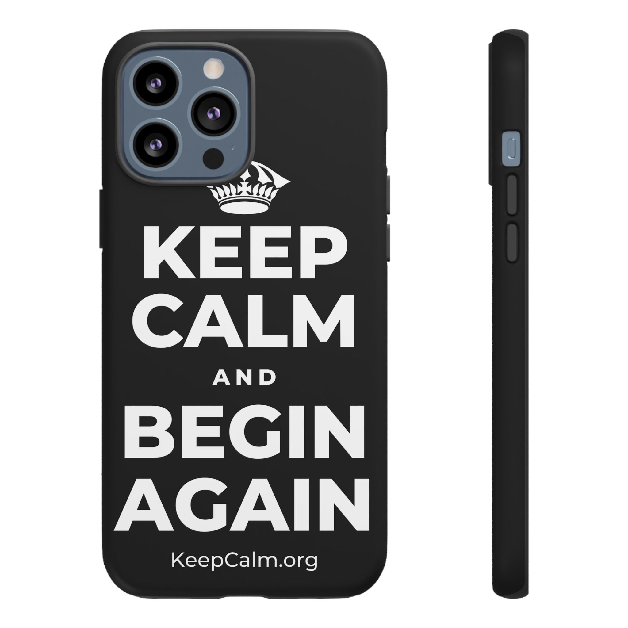 KEEP CALM AND BEGIN AGAIN Phone Case