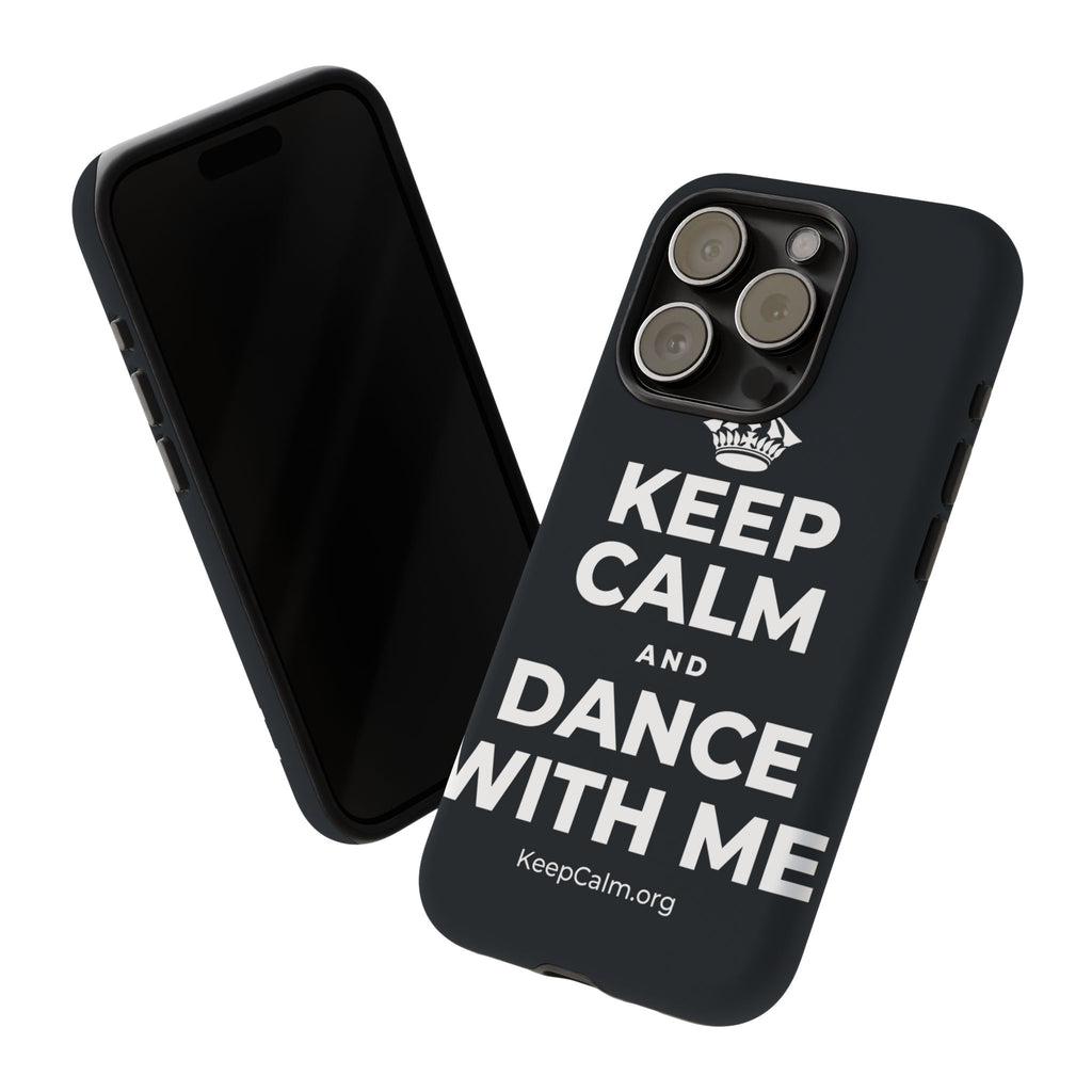 KEEP CALM AND DANCE WITH ME Phone Case (Dark)