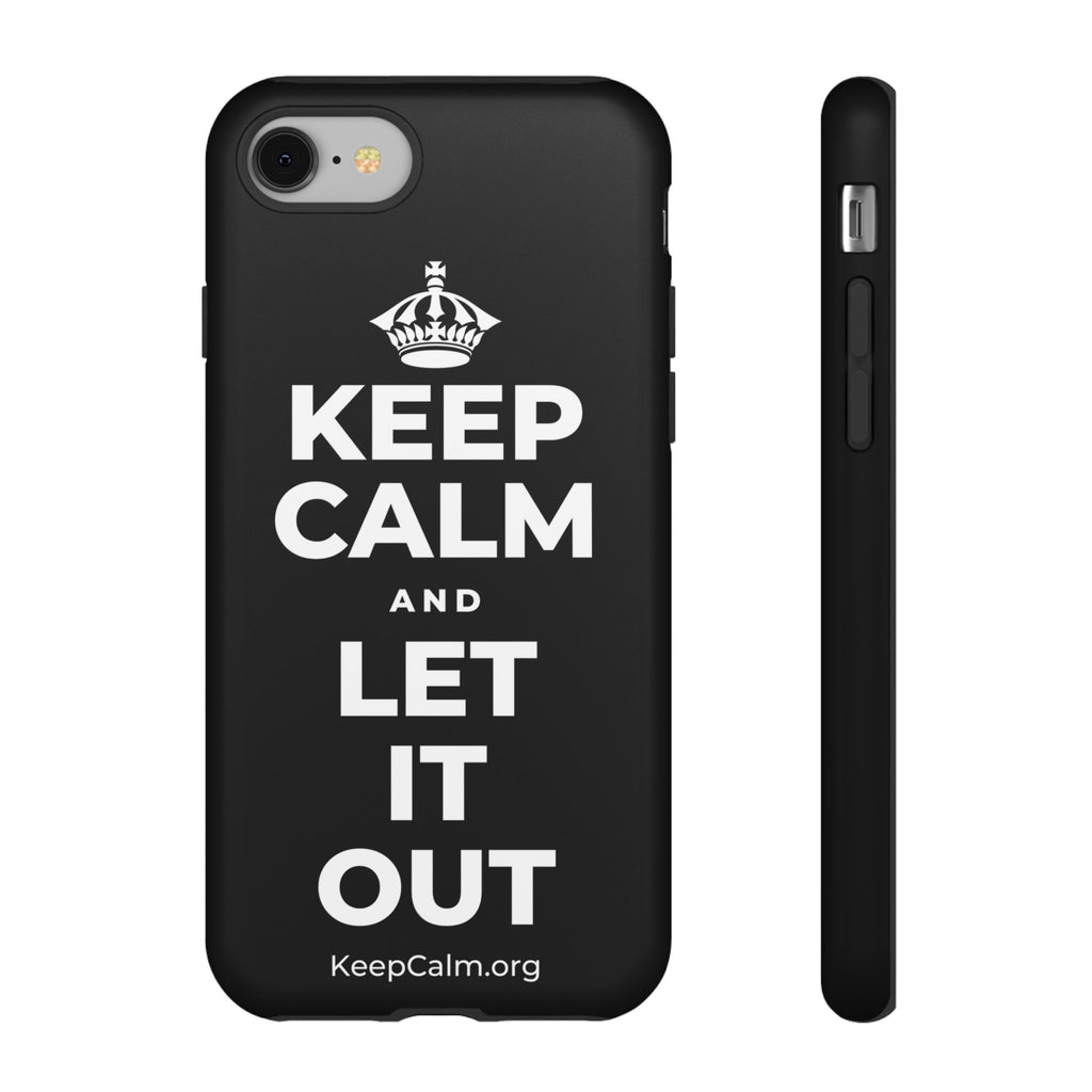 KEEP CALM AND LET IT OUT Phone Case
