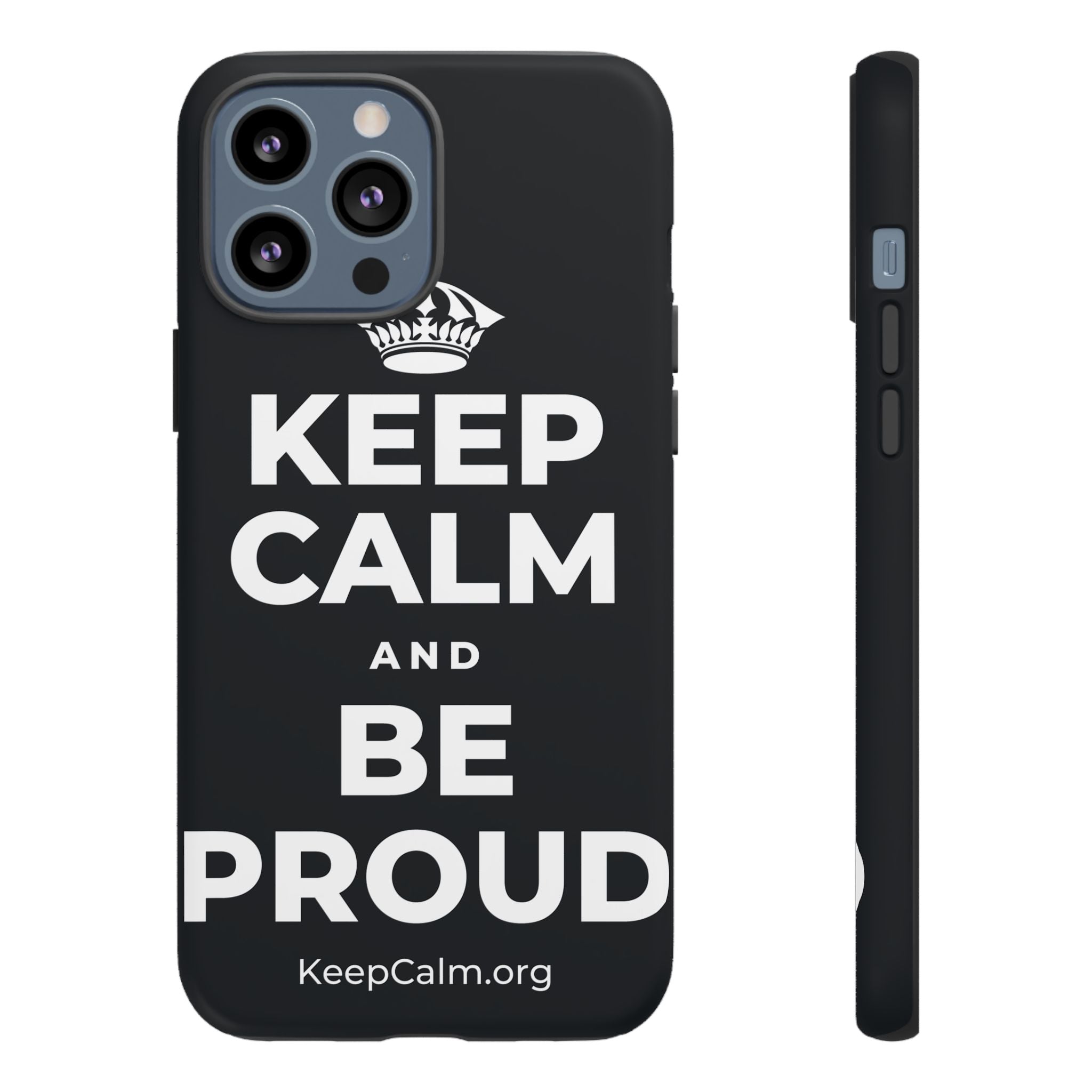 KEEP CALM AND BE PROUD Phone Case (Dark)