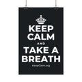KEEP CALM AND TAKE A BREATH Satin Poster (Dark)