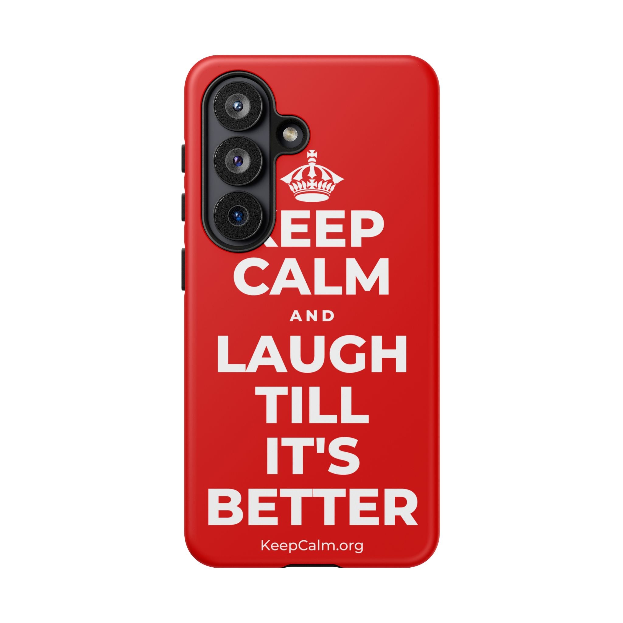 KEEP CALM AND LAUGH TILL IT'S BETTER Phone Case