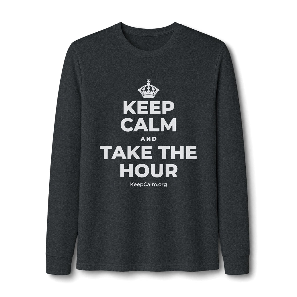 KEEP CALM AND TAKE THE HOUR Long Sleeve Tee