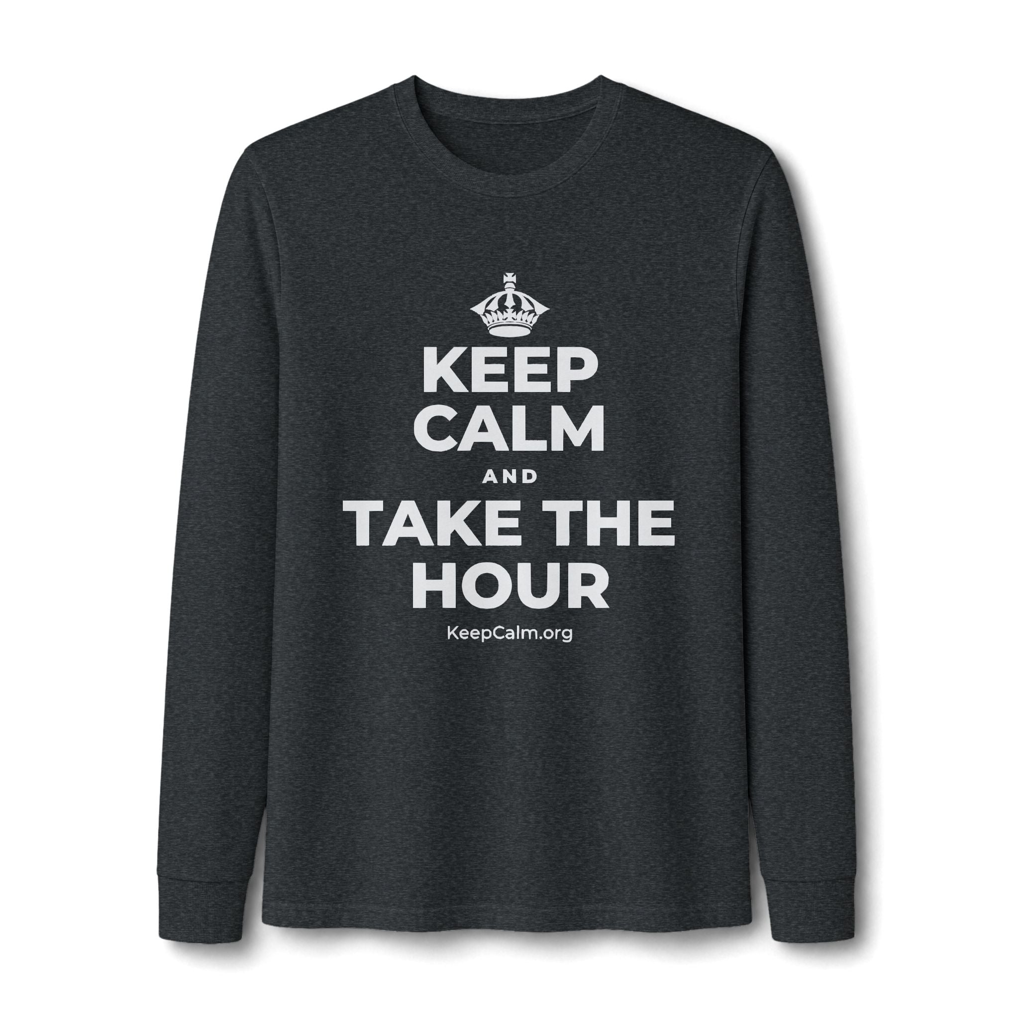 KEEP CALM AND TAKE THE HOUR Long Sleeve Tee