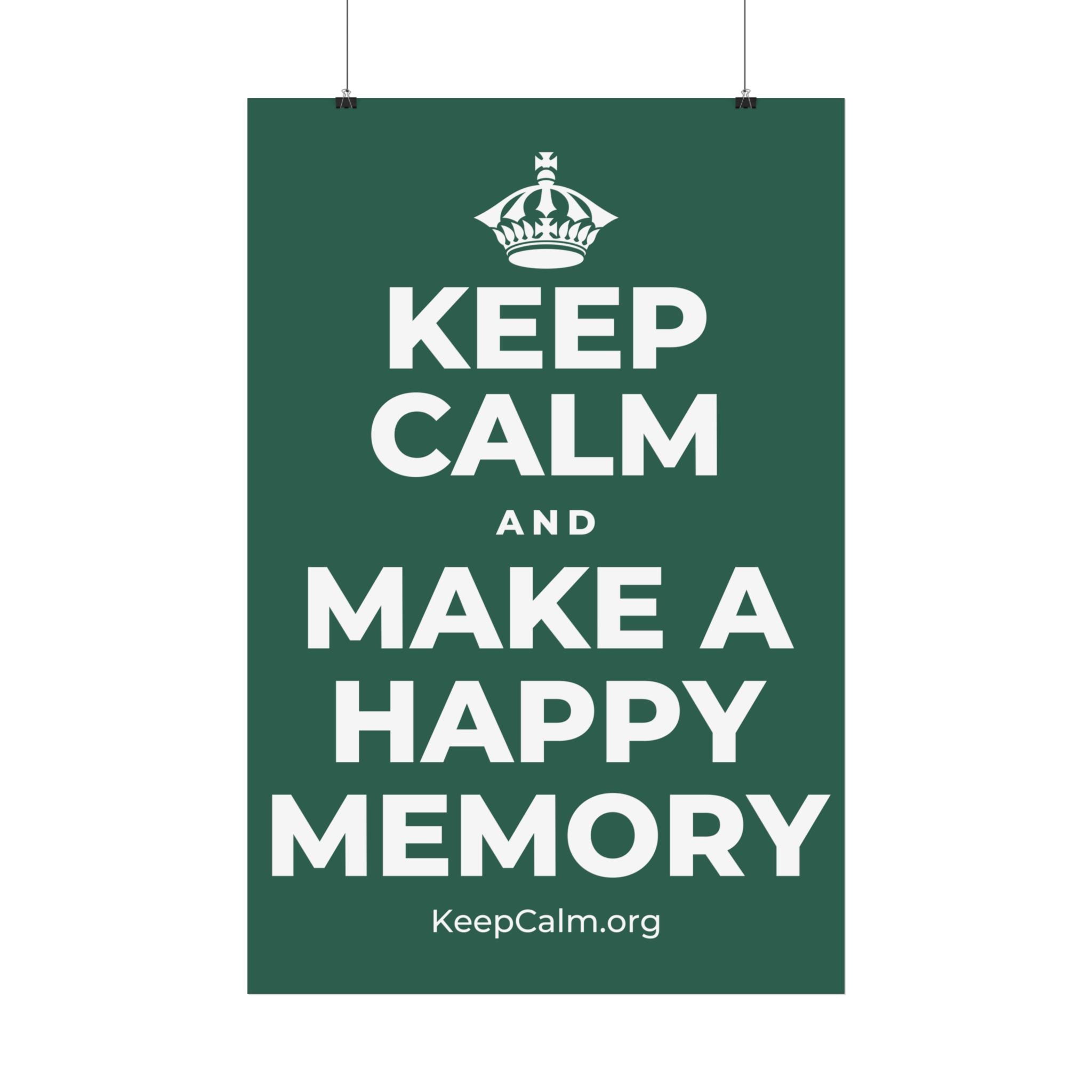 KEEP CALM AND MAKE A HAPPY MEMORY Satin Poster
