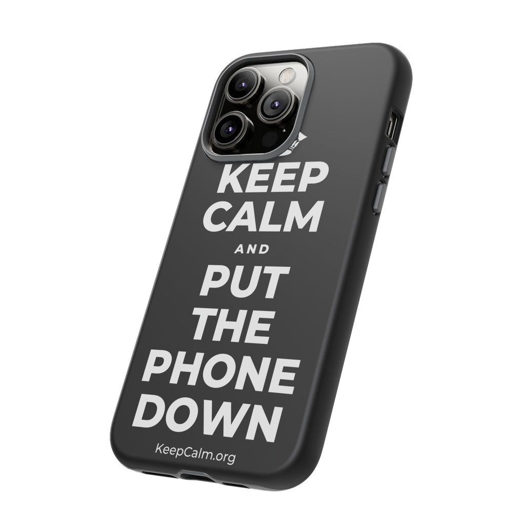 KEEP CALM AND PUT THE PHONE DOWN Phone Case