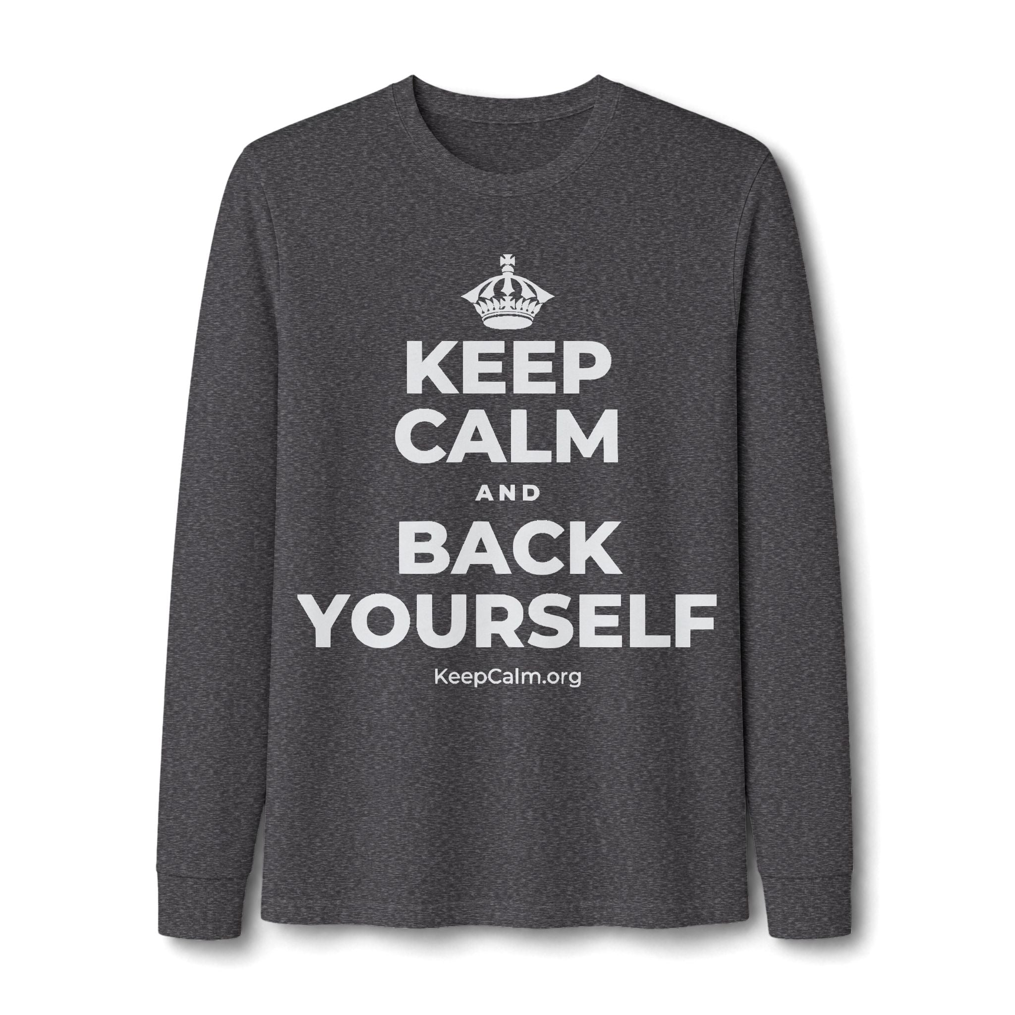 KEEP CALM AND BACK YOURSELF Long Sleeve Tee
