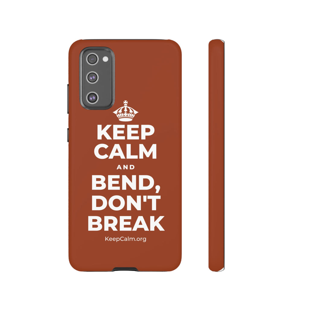 KEEP CALM AND BEND, DON'T BREAK Phone Case