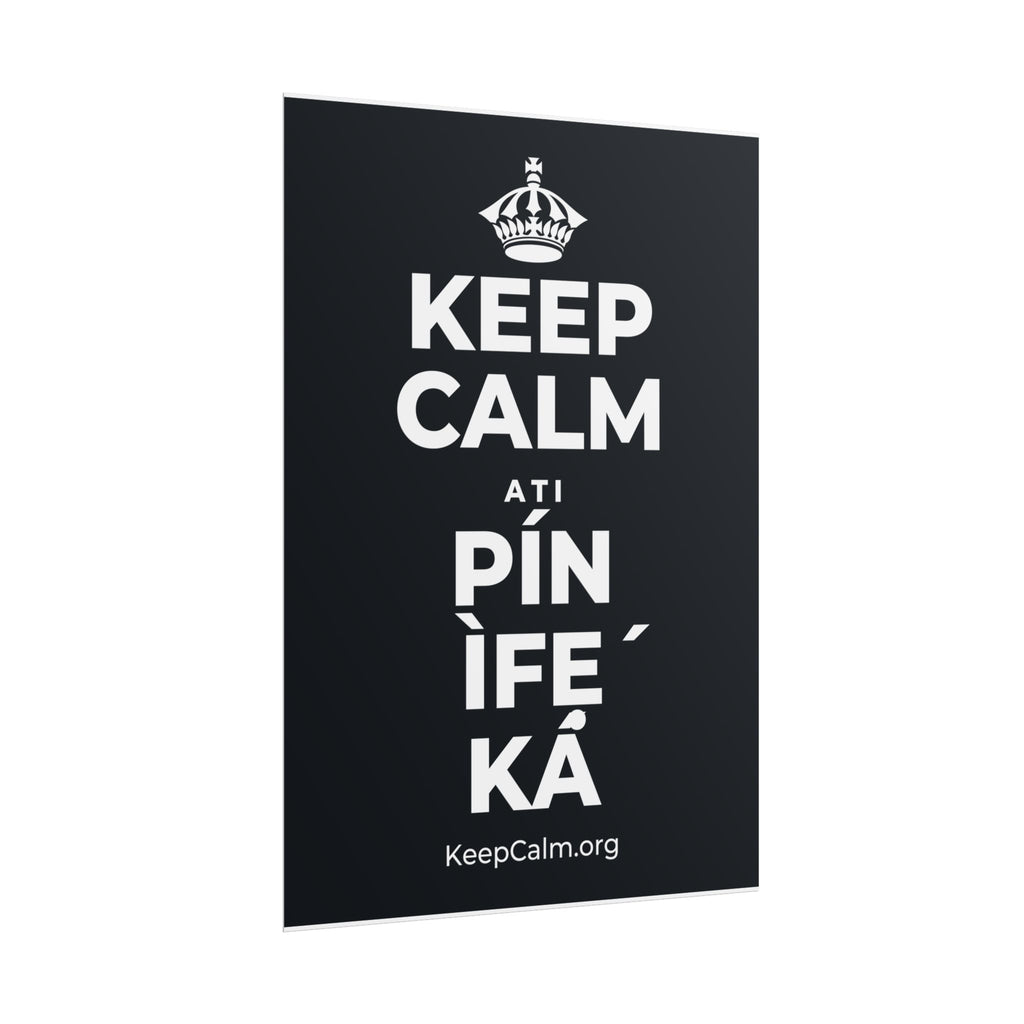 KEEP CALM ATI PÍN ÌFẸ́ KÁ Poster (Dark)