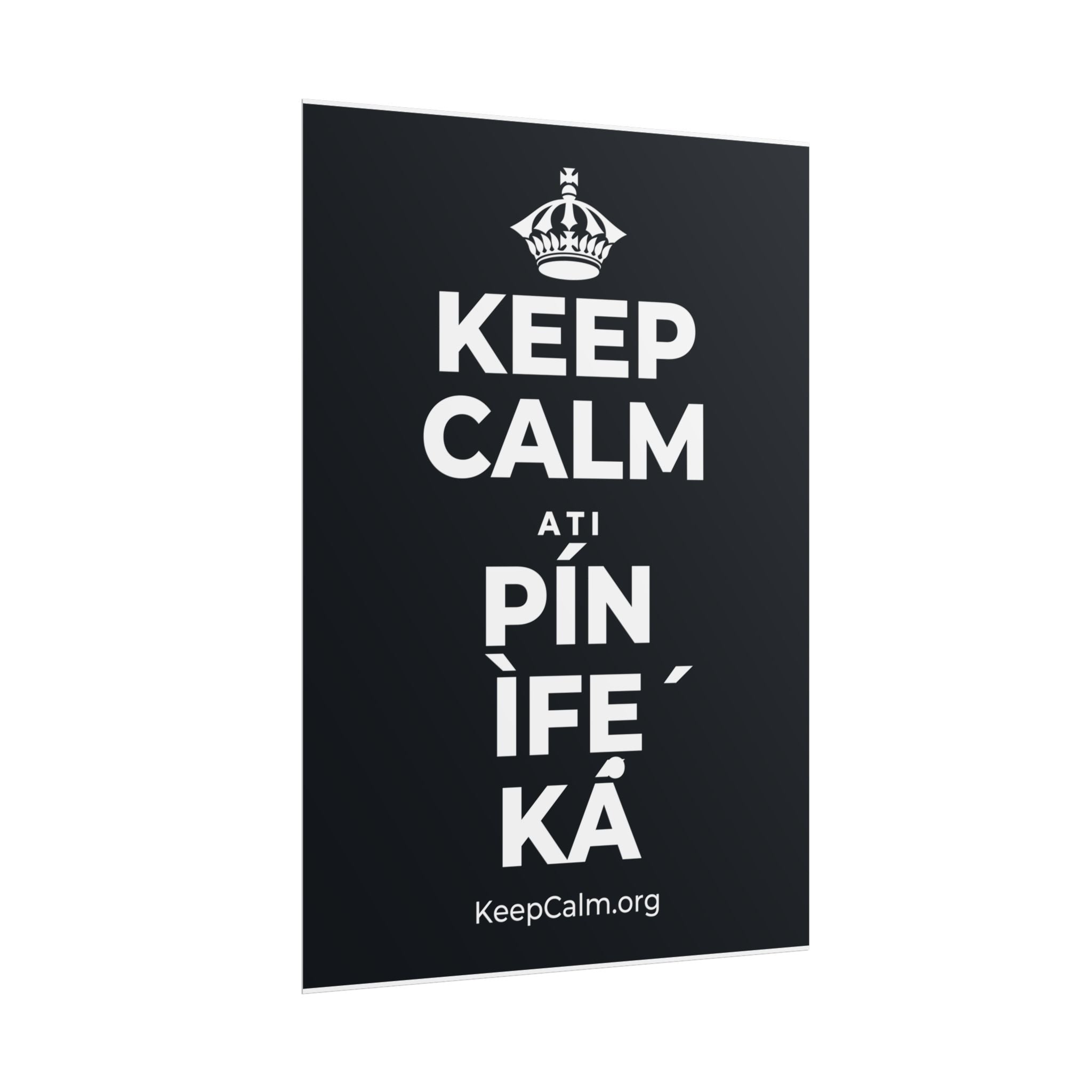 KEEP CALM ATI PÍN ÌFẸ́ KÁ Poster (Dark)