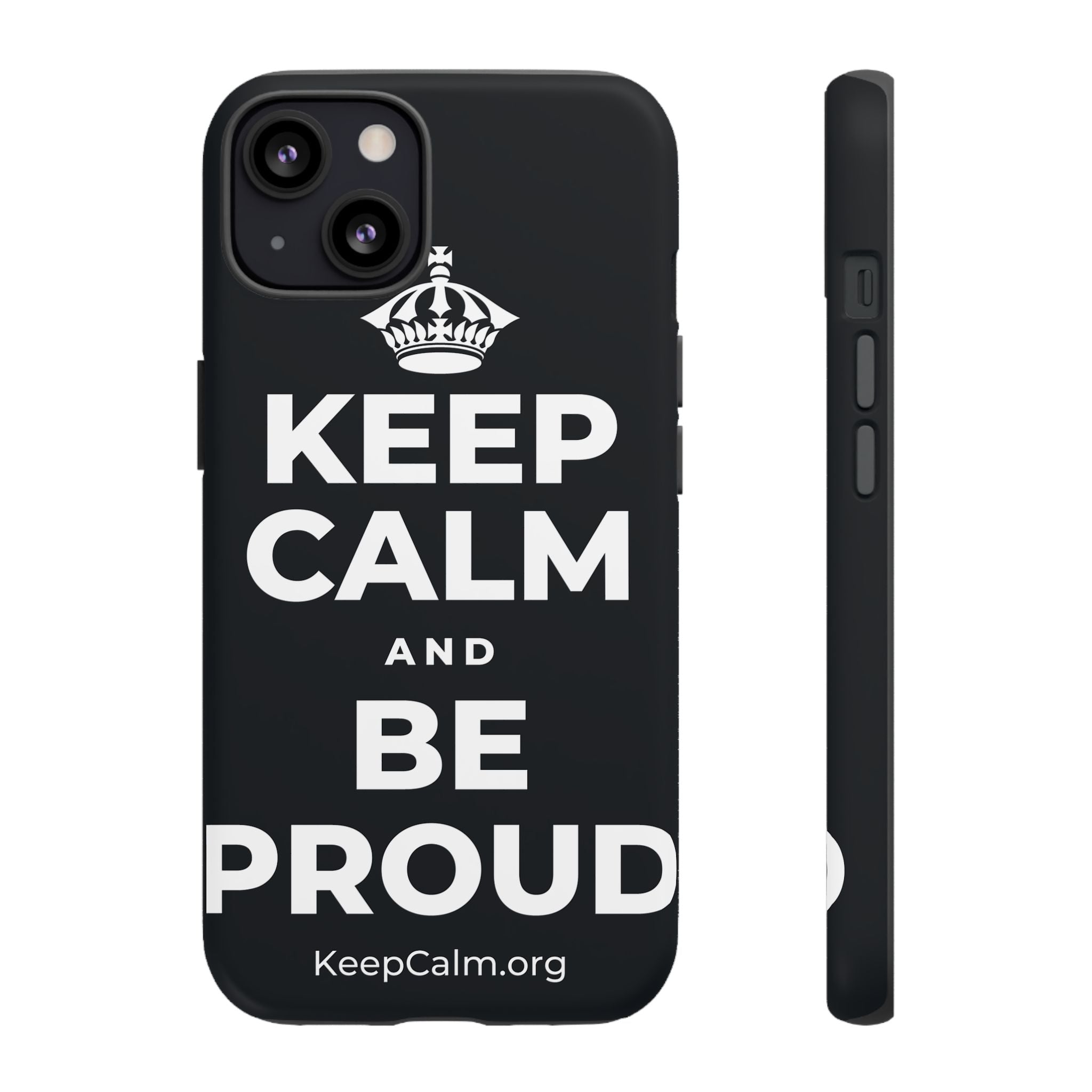 KEEP CALM AND BE PROUD Phone Case (Dark)
