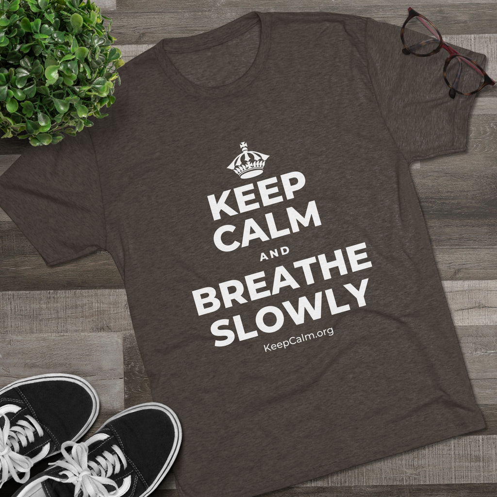 KEEP CALM AND BREATHE SLOWLY Tri-Blend Tee