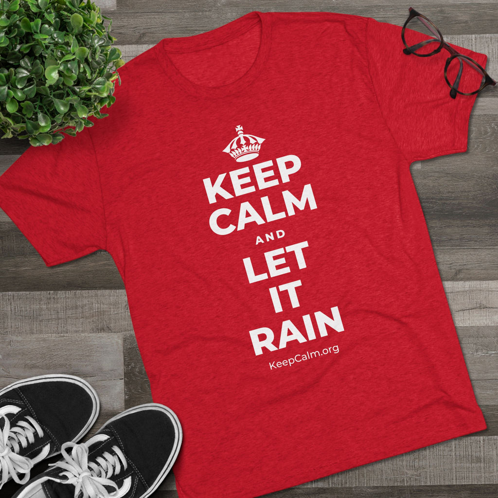 KEEP CALM AND LET IT RAIN Tri-Blend Tee