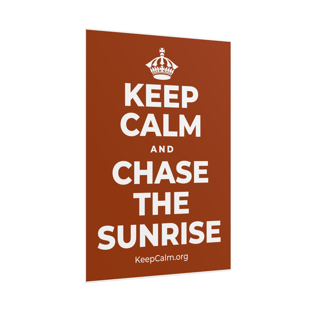 KEEP CALM AND CHASE THE SUNRISE Poster