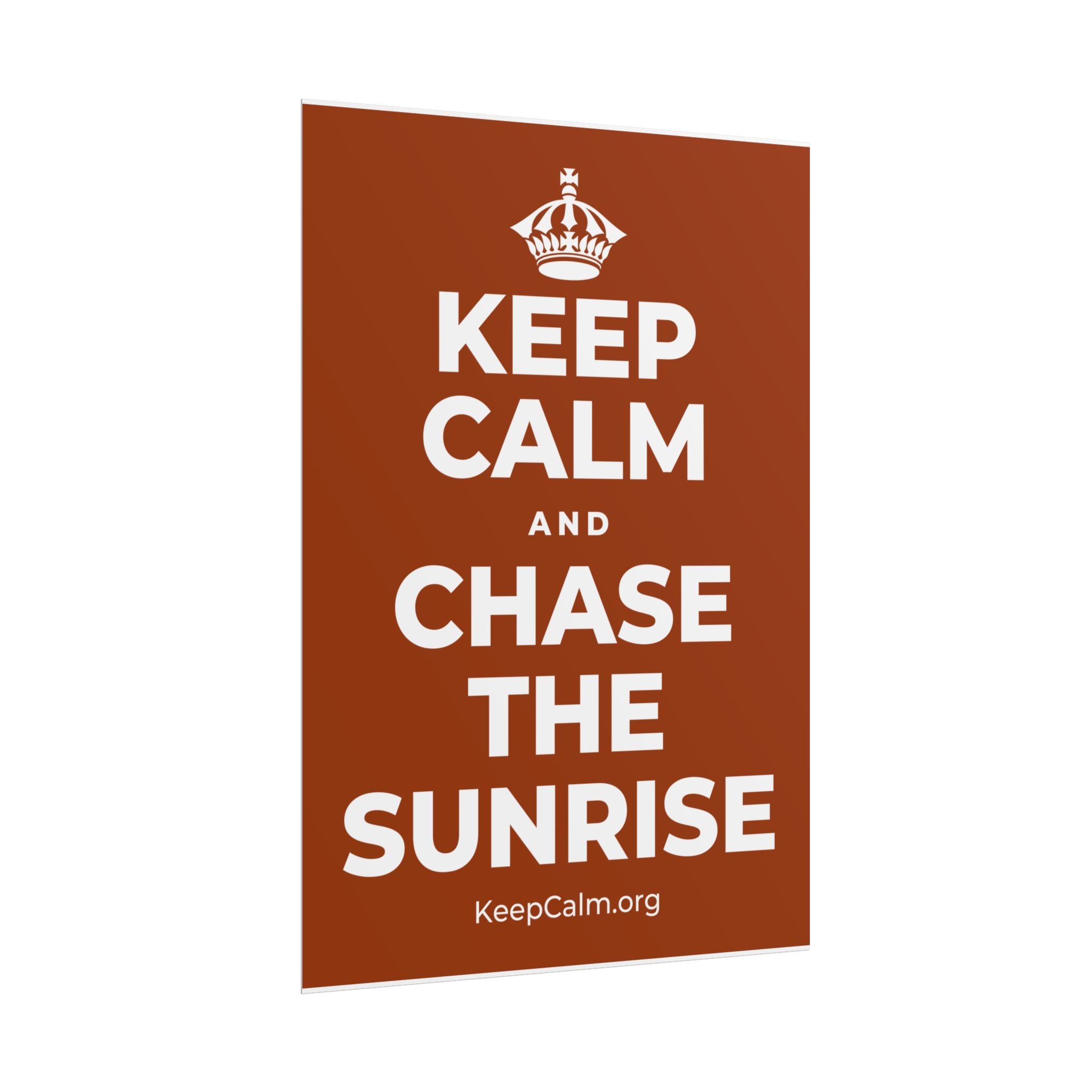KEEP CALM AND CHASE THE SUNRISE Poster