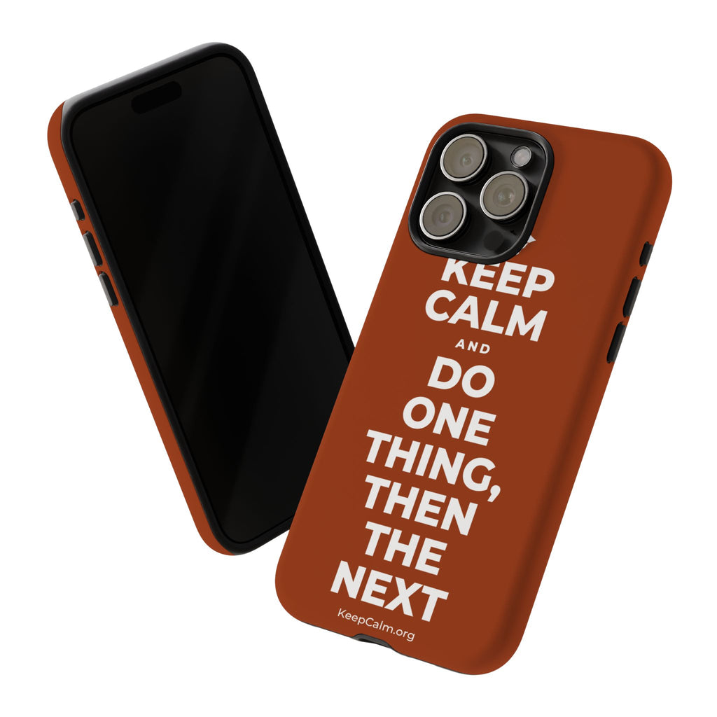 KEEP CALM AND DO ONE THING, THEN THE NEXT Phone Case