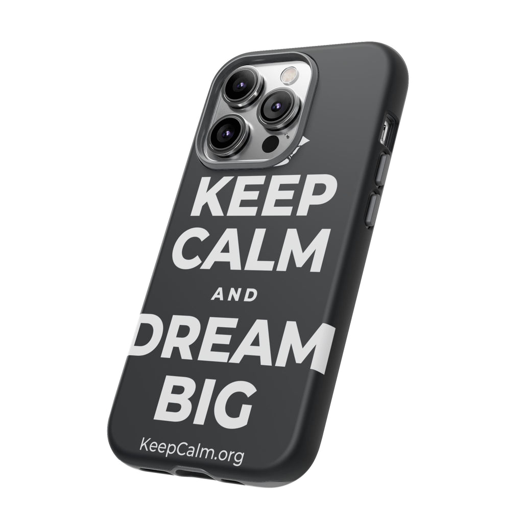 KEEP CALM AND DREAM BIG Phone Case (Dark)