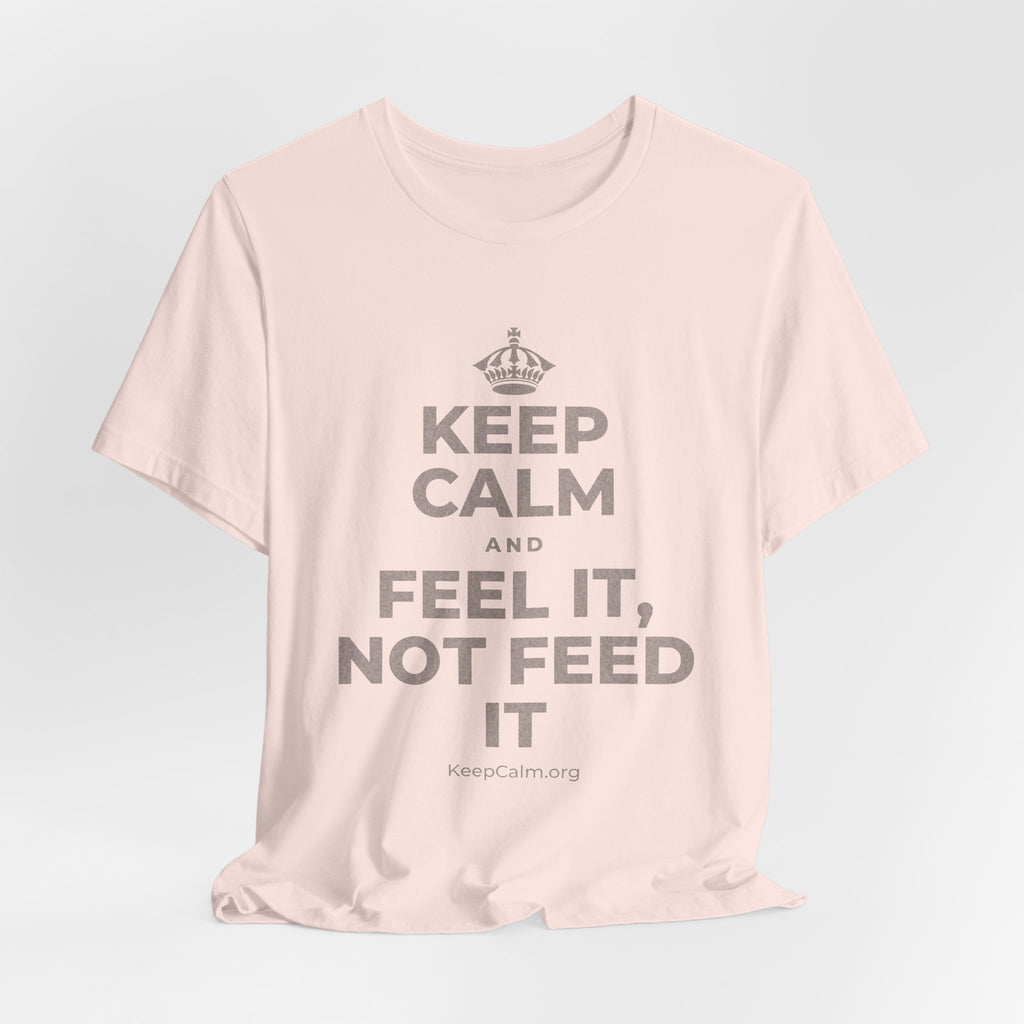 KEEP CALM AND FEEL IT, NOT FEED IT T-Shirt (Soft Cream–Heather Mauve)