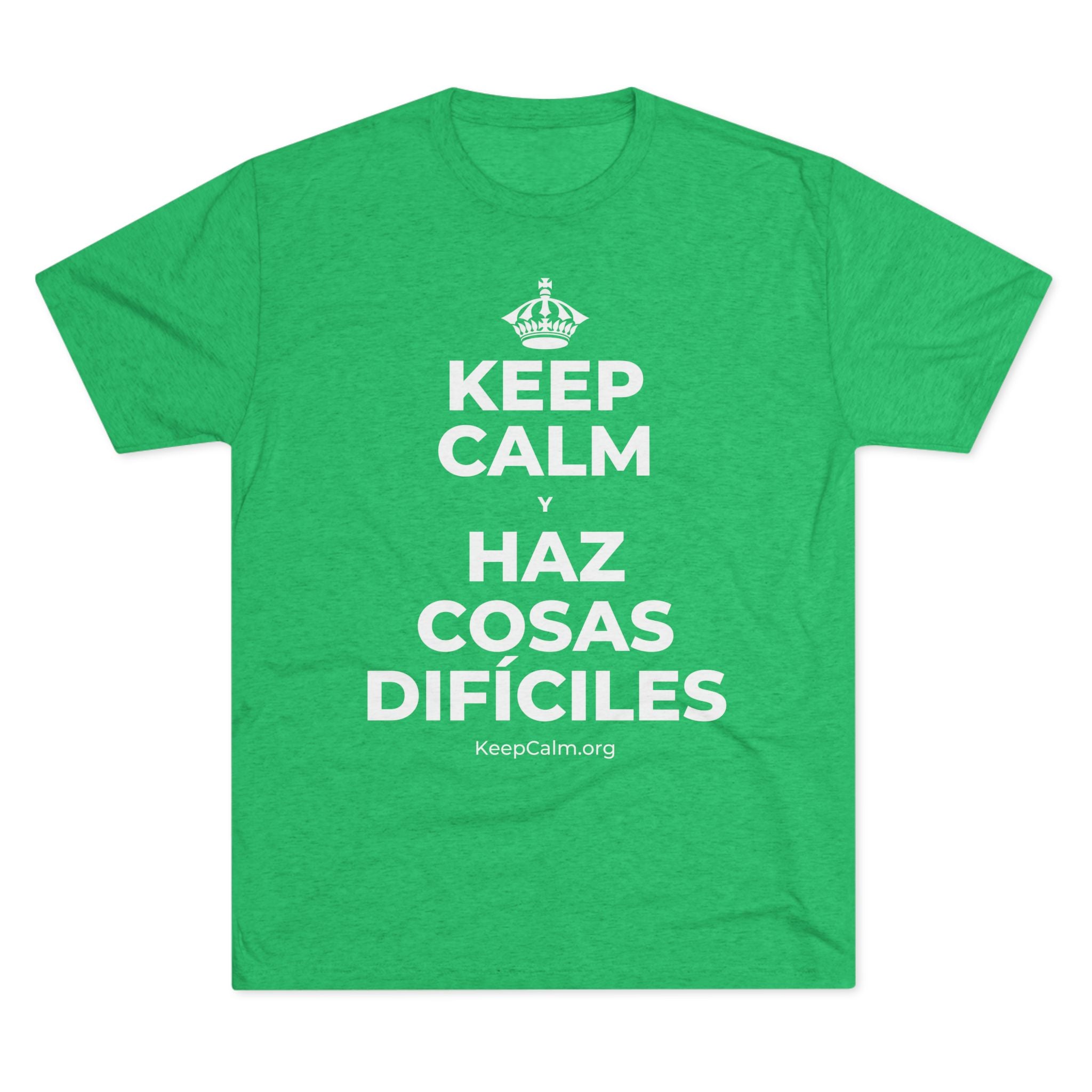 KEEP CALM Y HAZ COSAS DIFÍCILES Tri-Blend Tee