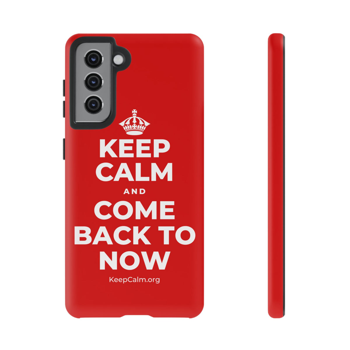 KEEP CALM AND COME BACK TO NOW Phone Case