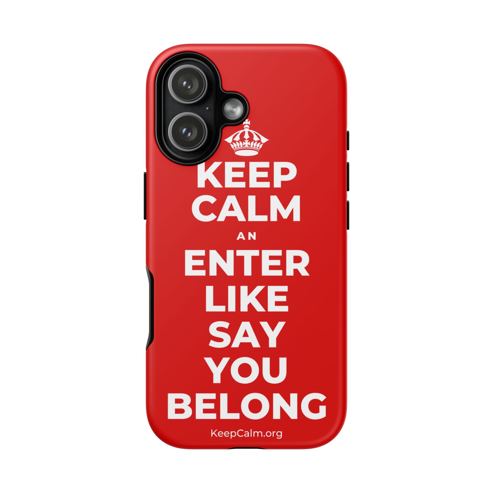 KEEP CALM AN ENTER LIKE SAY YOU BELONG Phone Case