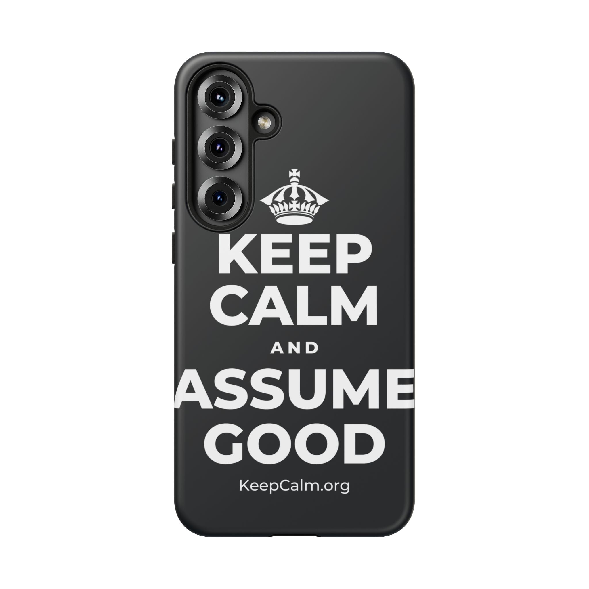 KEEP CALM AND ASSUME GOOD Phone Case (Dark)