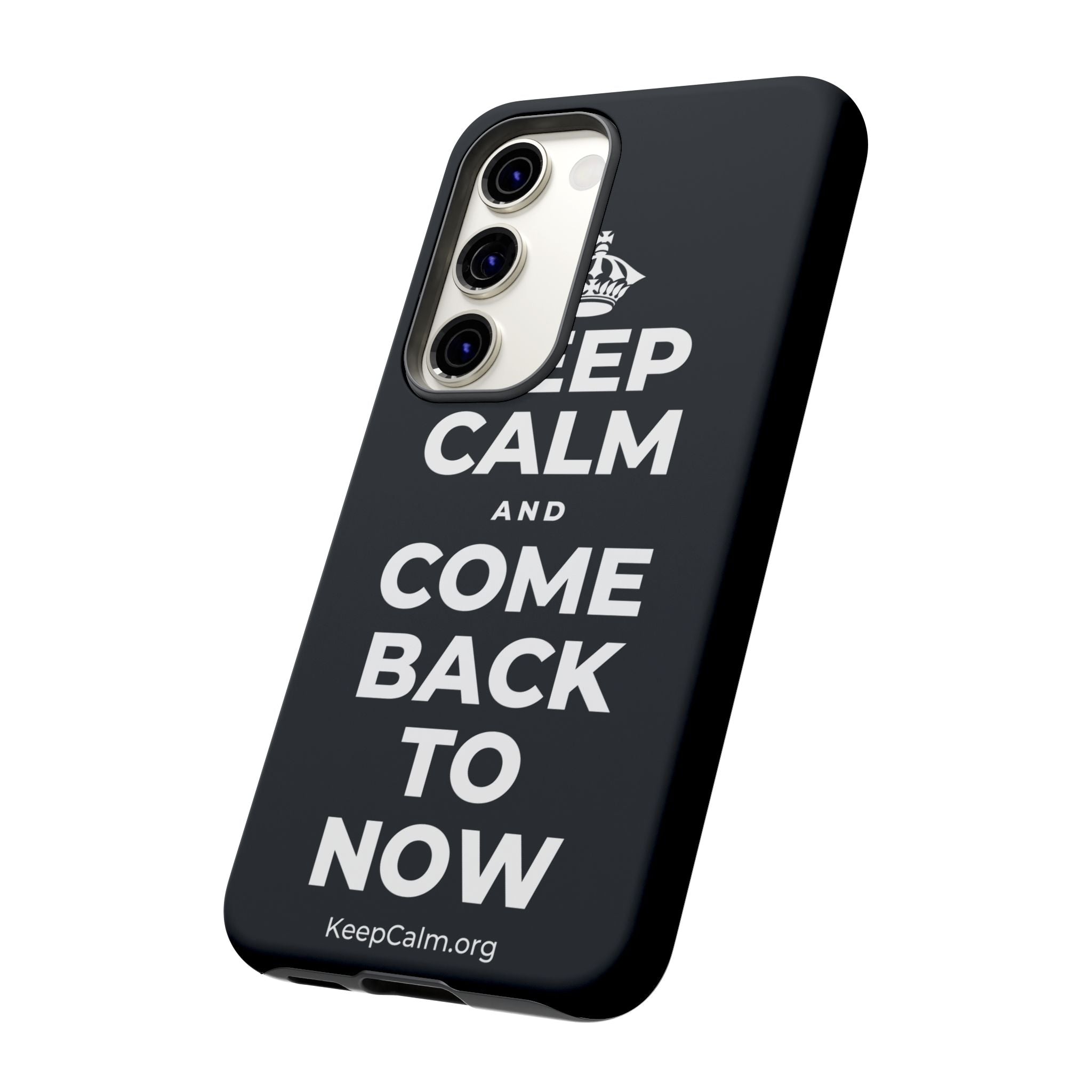 KEEP CALM AND COME BACK TO NOW Phone Case (Dark)