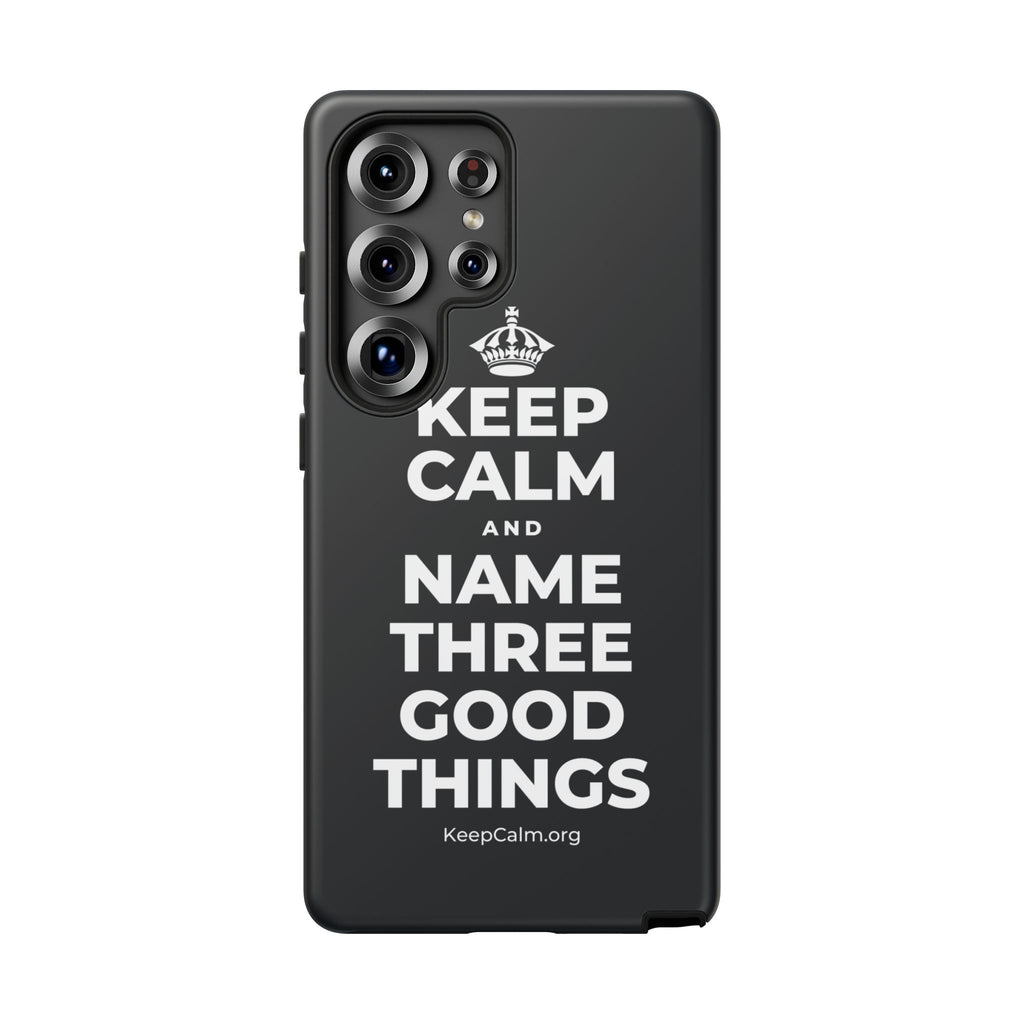 KEEP CALM AND NAME THREE GOOD THINGS Phone Case (Dark)