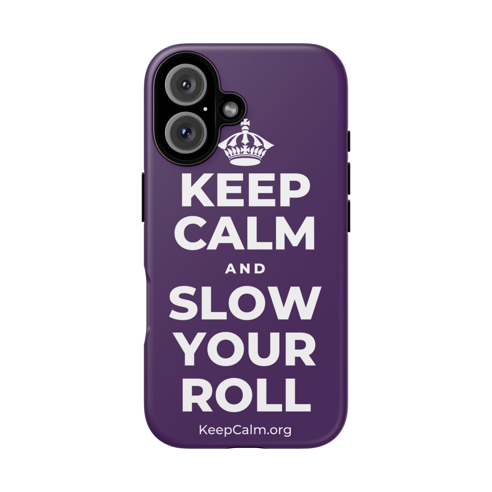 KEEP CALM AND SLOW YOUR ROLL Phone Case